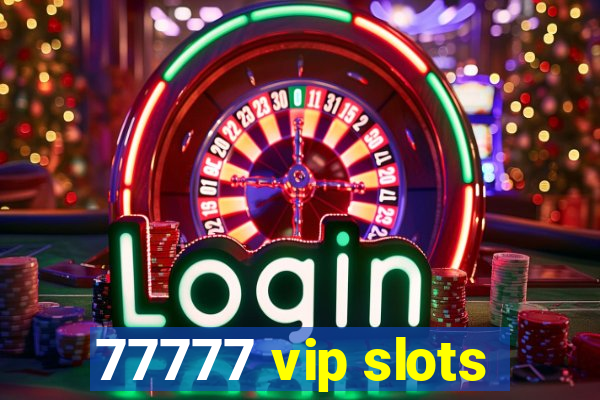 77777 vip slots